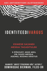 Title: Identiteedivargus: Esimese Sajandi Messia Tagasitulek, Author: Dominiquae Bierman