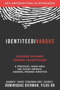 Title: Identiteedivargus: Esimese Sajandi Messia Tagasitulek, Author: Dominiquae Bierman