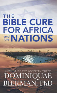 Title: The Bible Cure for Africa and the Nations, Author: Dominiquae Bierman