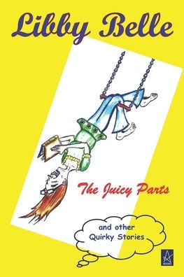 The Juicy Parts: And other Quirky Stories