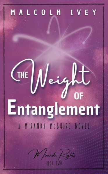 The Weight of Entanglement: A Miranda McGuire Novel
