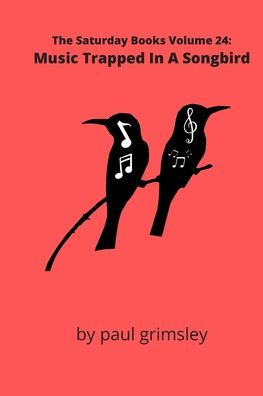 Music Trapped In A Songbird: The Saturday Books Volume 24