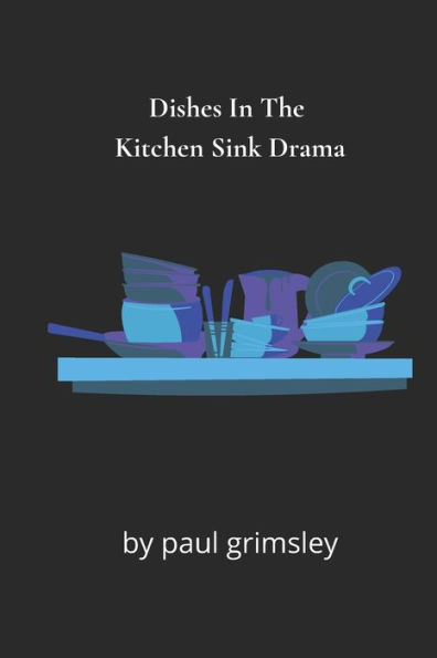 Dishes In The Kitchen Sink Drama: No One Here Does The Washing Up