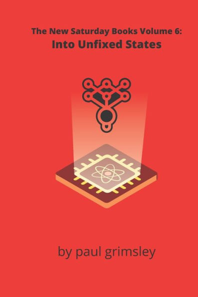 Into Unfixed States: The New Saturday Books Volume 6
