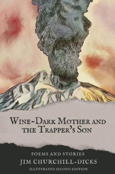 Wine-Dark Mother and the Trapper's Son: Poems and Stories