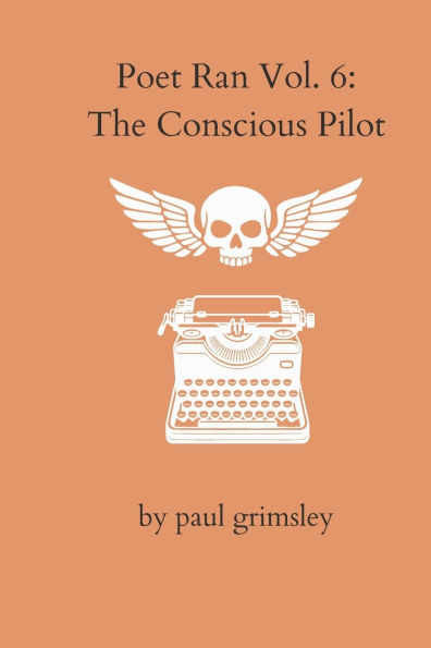 The Conscious Pilot: Poet Ran Volume 6