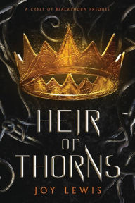 Title: Heir of Thorns: (The Crest of Blackthorn Book 0.5), Author: Joy Lewis