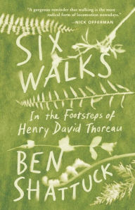 Books for downloading to kindle Six Walks: In the Footsteps of Henry David Thoreau by Ben Shattuck in English PDF DJVU