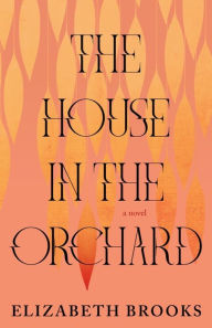 Download books online for free mp3 The House in the Orchard PDF MOBI 9781953534392 (English literature) by Elizabeth Brooks, Elizabeth Brooks