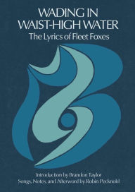 Download ebooks to iphone 4 Wading in Waist-High Water: The Lyrics of Fleet Foxes