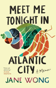 Title: Meet Me Tonight in Atlantic City, Author: Jane Wong