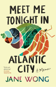 Title: Meet Me Tonight in Atlantic City, Author: Jane Wong