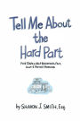 Tell Me About the Hard Part: Five Steps to Help Businesses Face, Solve & Prevent Problems