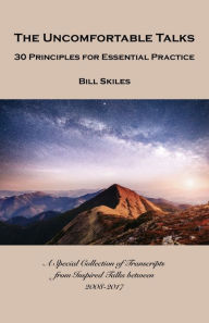 Title: The Uncomfortable Talks: 30 Principles for Essential Practice, Author: Bill Skiles