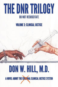 The DNR Trilogy: Volume 3: Clinical Justice