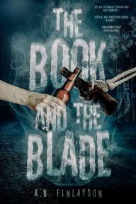 Title: The Book and the Blade, Author: A. B. Finlayson