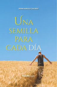 Title: Una semilla para cada día, Author: John Harold Caicedo