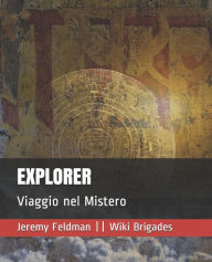 Title: Explorer: Viaggio nel Mistero, Author: Wiki Brigades