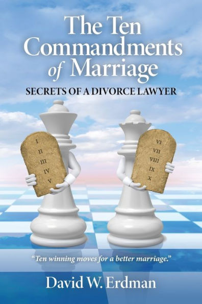 The Ten Commandments of Marriage: Secrets a Divorce Lawyer