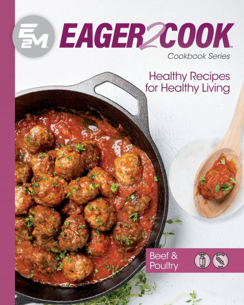 Eager 2 Cook: Healthy Recipes for Healthy Living: Beef & Poultry