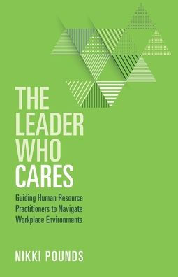 The Leader Who Cares: Guiding Human Resource Practitioners to Navigate Workplace Environments