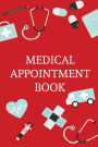 Medical Appointment Book: Health Care Planner, Notebook To Track Doctor Appointments, Medical Issues, Health Management Log Book, Information, Treatment Journal
