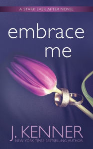 Title: Embrace Me, Author: J. Kenner