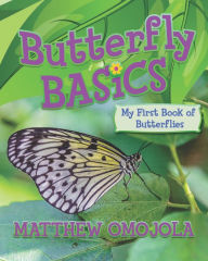 Title: Butterfly Basics: My First Book of Butterflies, Author: Matthew Omojola