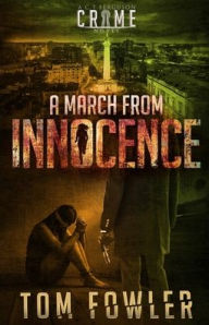 Title: A March from Innocence: A C.T. Ferguson Crime Novel, Author: Tom Fowler