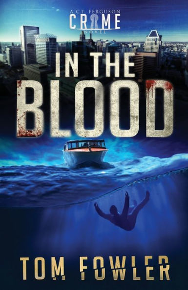 the Blood: A C.T. Ferguson Crime Novel