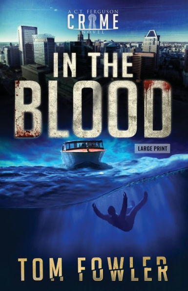 the Blood: A C.T. Ferguson Crime Novel