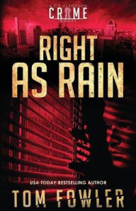 Title: Right as Rain: A C.T. Ferguson Crime Novel, Author: Tom Fowler