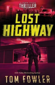 Title: Lost Highway: A John Tyler Thriller, Author: Tom Fowler