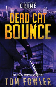 Title: Dead Cat Bounce: A C.T. Ferguson Crime Novel, Author: Tom Fowler
