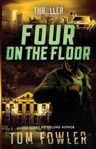 Title: Four on the Floor: A John Tyler Thriller, Author: Tom Fowler