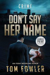 Title: Don't Say Her Name: A C.T. Ferguson Crime Novel, Author: Tom Fowler