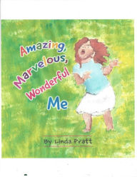 Title: Amazing, Marvelous, Wonderful Me, Author: Linda Gale Pratt