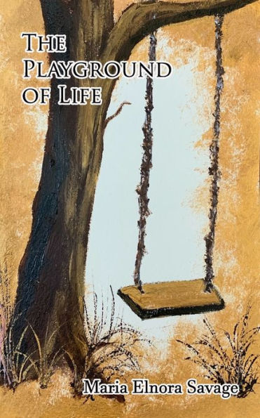 The Playground Of Life: A Collection of Poems