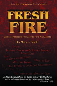 Title: Fresh Fire, Author: Mark L. Spell