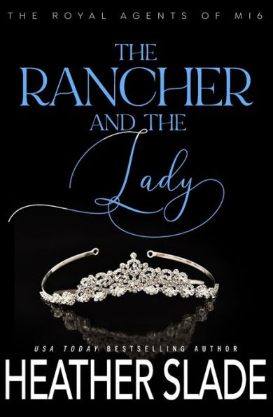 The Rancher and the Lady: A sexy British spy enemies-to-lovers romance