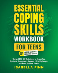 Title: Essential Coping Skills Workbook for Teens, Author: Isabella Finn