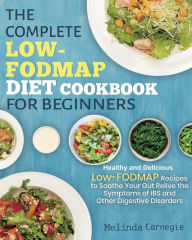 Title: The Complete LOW-FODMAP Diet Cookbook for Beginners: Easy and Healthy Low-FODMAP Recipes to Soothe Your Gut Relieve the Symptoms of IBS and Other Digestive Disorders Paperback, Author: Melinda Jason
