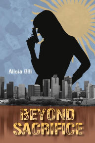 Title: Beyond Sacrifice, Author: Alicia Dill