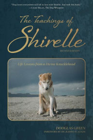 The Teachings of Shirelle: Life Lessons from a Divine Knucklehead