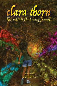 Title: Clara Thorn, the witch that was found, Author: Don Jones