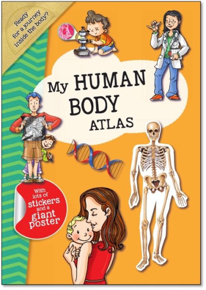 My Human Body Atlas: A Fun, Fabulous Guide for Children to the Human Body and How it Works