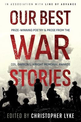 Our Best War Stories: Prize-winning Poetry & Prose from the Col. Darron L. Wright Memorial Awards