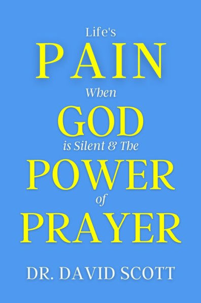 Life's Pain When God Is Silent & the Power of Prayer