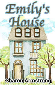 Title: Emily's House, Author: Sharon Armstrong