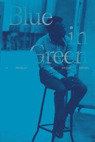 French books pdf download Blue in Green 9781953691118 CHM MOBI by Wesley Brown, Wesley Brown